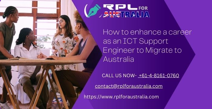 How to enhance a career as an ICT Support Engineer to Migrate to Australia