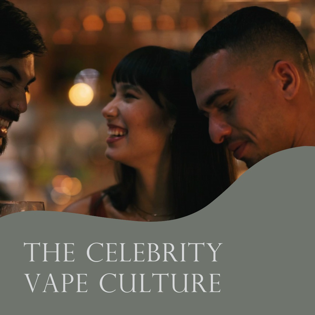 The Celebrity Vape Culture: Insights into the Vaping Habits and Preferences of Famous Figures