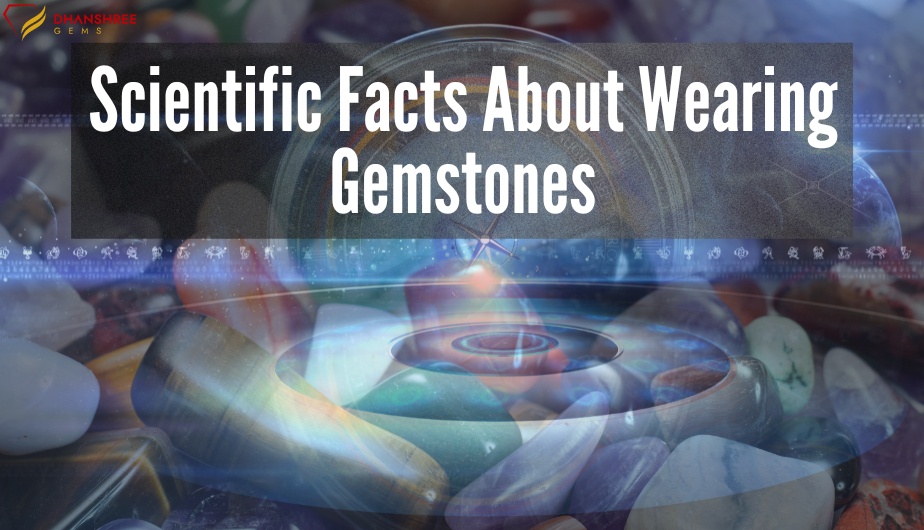 Scientific Facts about Wearing Gemstones