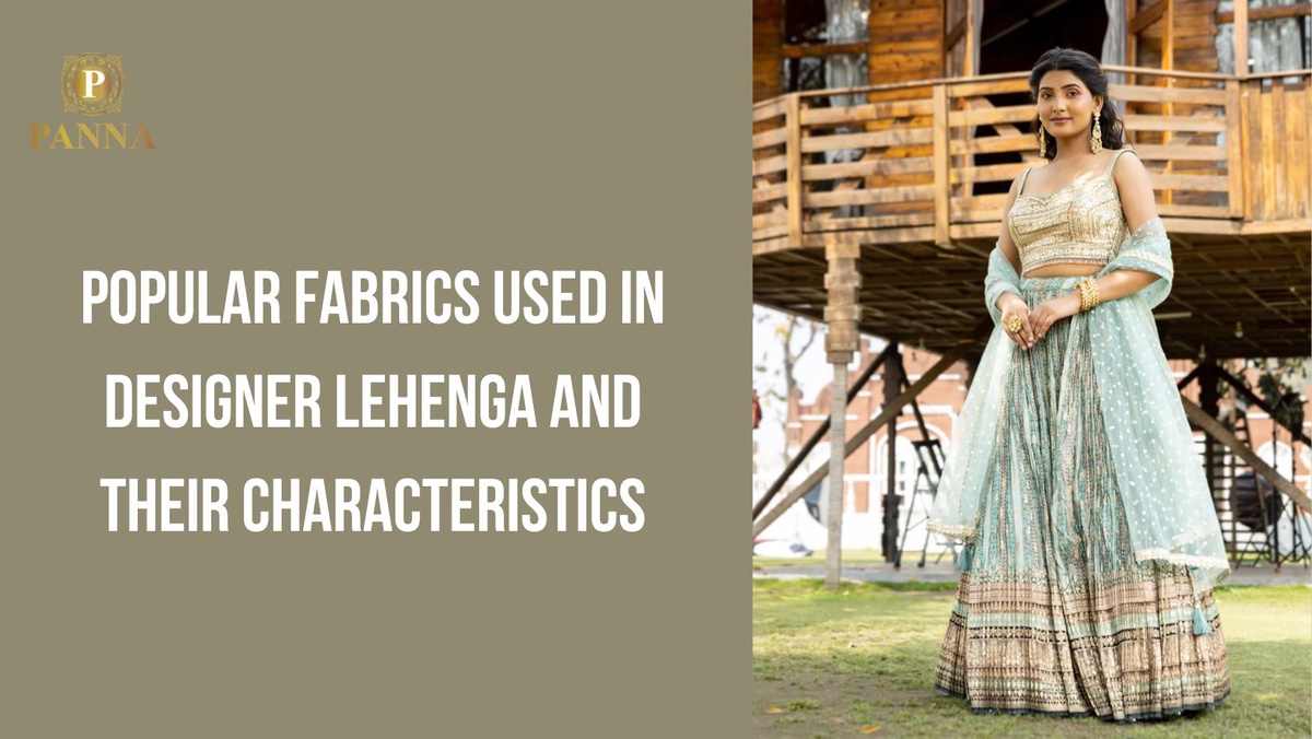 Popular Fabrics Used in Designer Lehenga and Their Characteristics