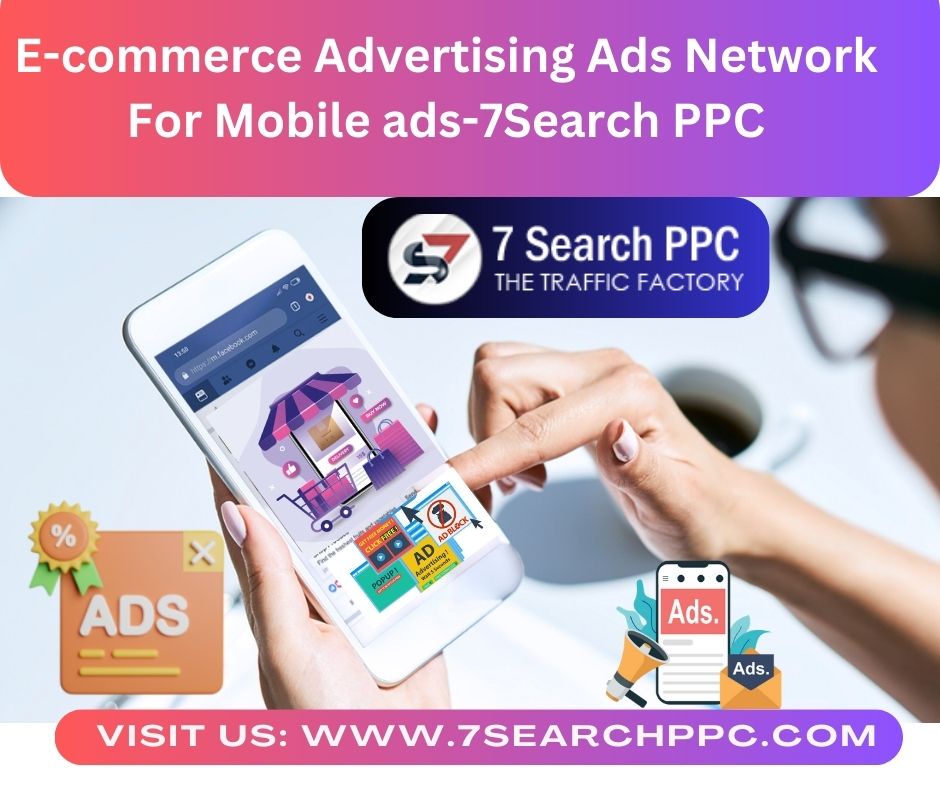 E-commerce Advertising Ads Network For Mobile ads-7Search PPC