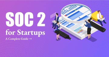 SOC 2 for Startups – A Complete Guide