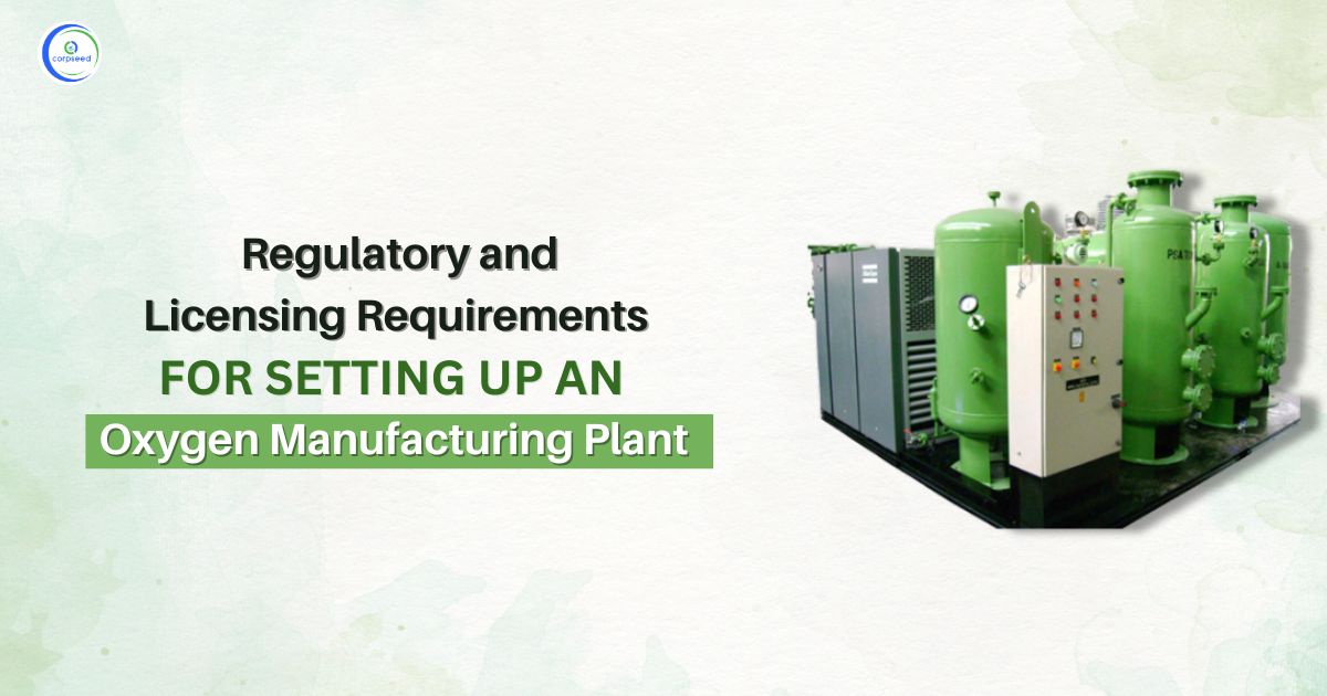 Regulatory and Licensing Requirements for Setting up an Oxygen Manufacturing Plant in India
