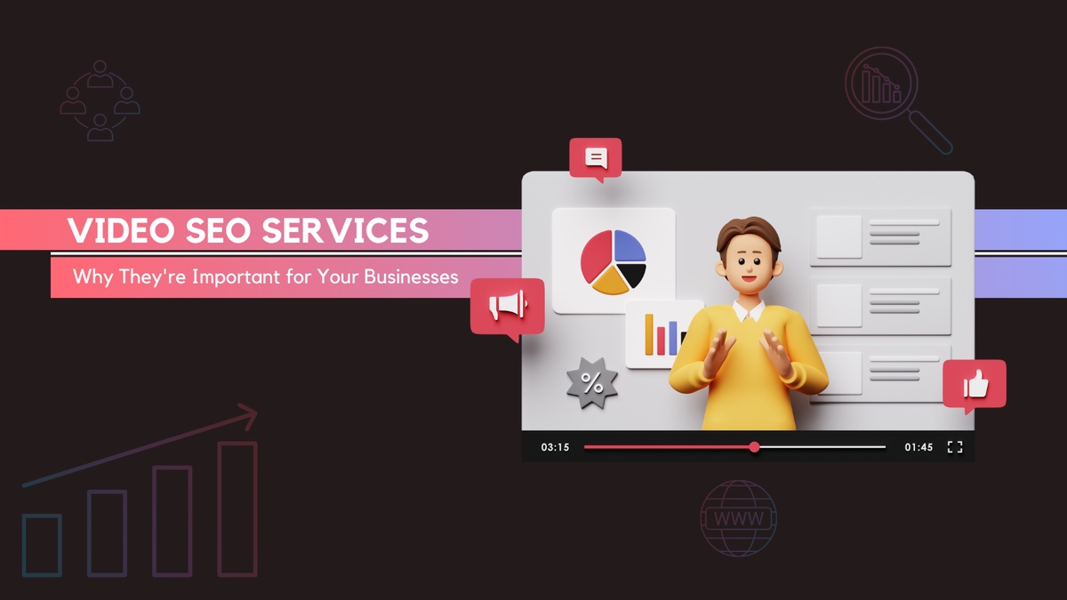 Video SEO Services: Why They're Important for Your Businesses