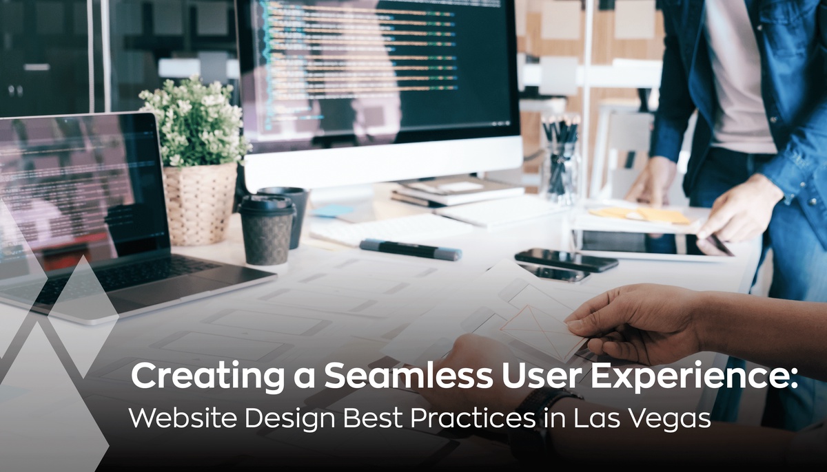 Creating a Seamless User Experience: Website Design Best Practices in Las Vegas