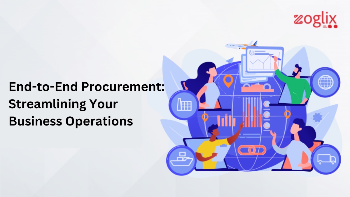 End-to-End Procurement: Streamlining Your Business Operations