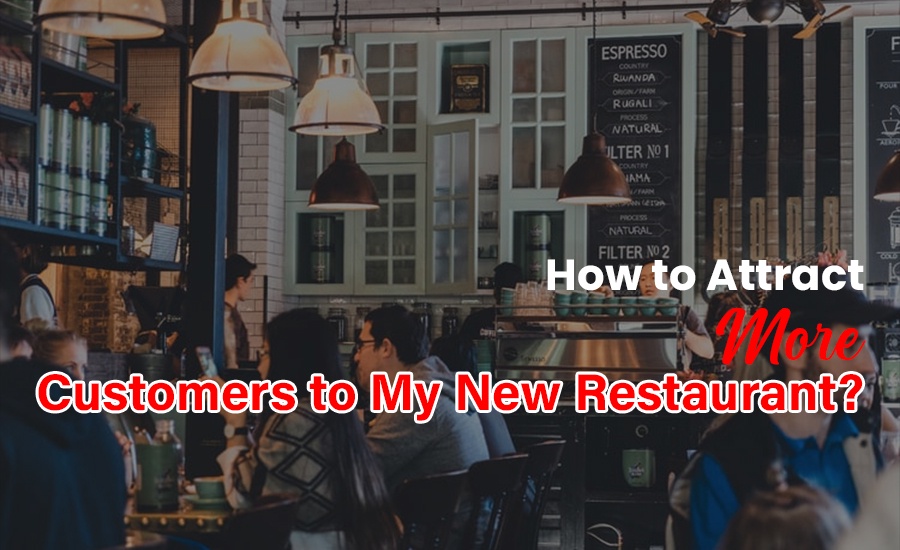 How to Attract More Customers to My New Restaurant?