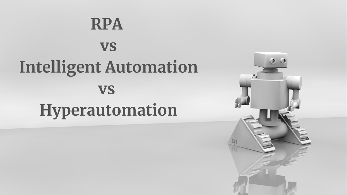RPA vs Intelligent Automation vs Hyperautomation:The Key Differences