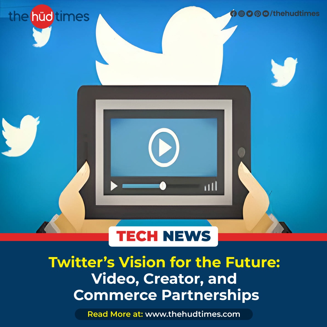 Twitter’s Vision for the Future: Video, Creator, and Commerce Partnerships