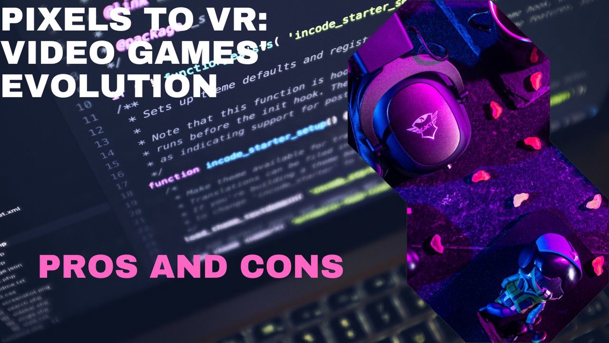 Pixels to VR: Video Games' Evolution