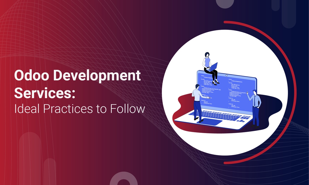 Odoo Development Services: Ideal Practices to Follow