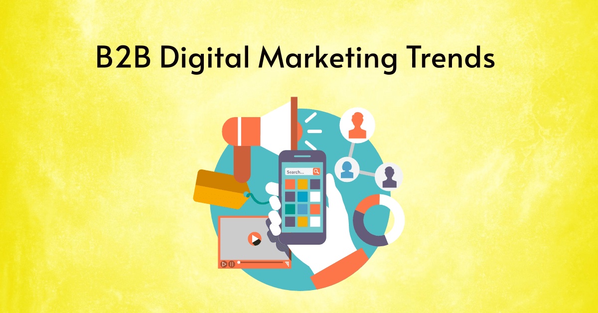 Top 5 Best B2B Digital Marketing Trends – 2022