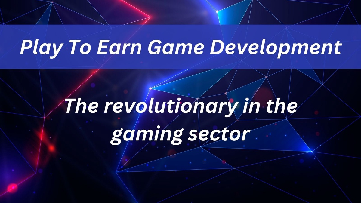 Play-to-Earn Game development : The revolutionary in the gaming sector in the USA