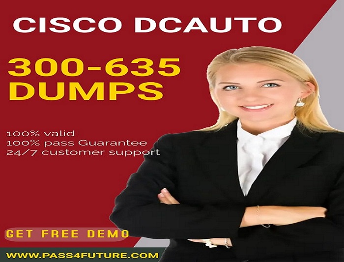 Proven Cisco 300-635 Dumps: Pass the DCAUTO Exam on Your First Try