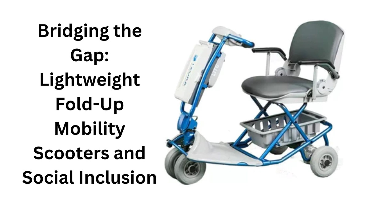 Bridging the Gap: Lightweight Fold-Up Mobility Scooters and Social Inclusion