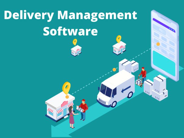 How Delivery Management Software Improves Your Business?