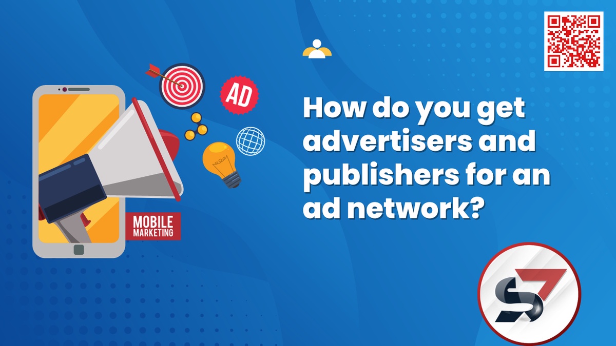 How do you get advertisers and publishers for an ad network?