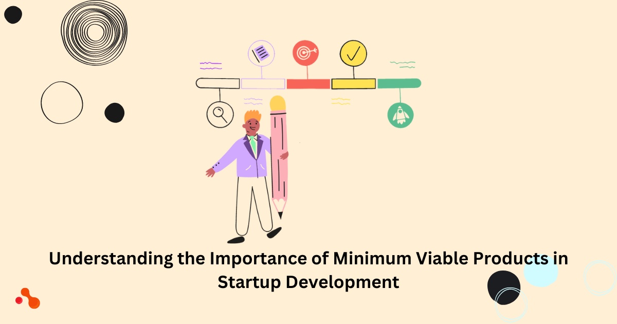 Understanding the importance of Minimum Viable Products Startup Development