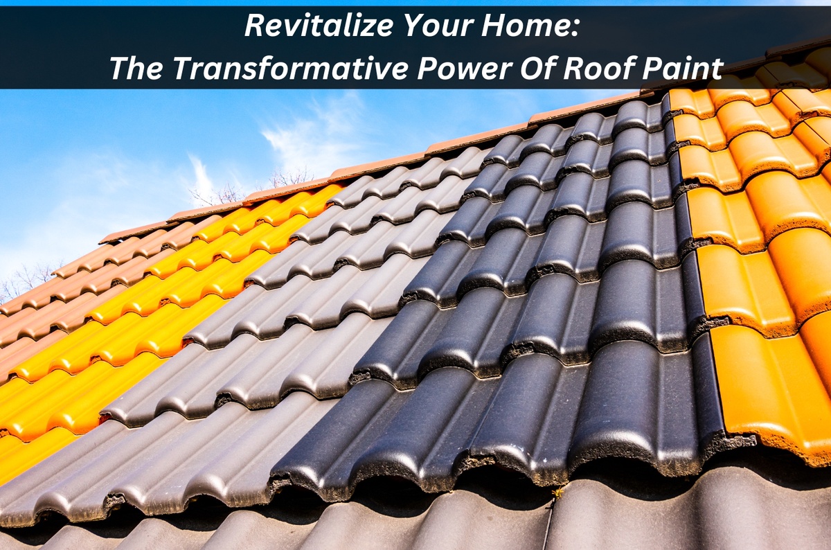 Revitalize Your Home: The Transformative Power Of Roof Paint