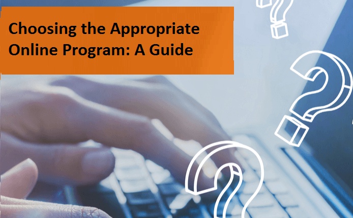 Choosing the Appropriate Online Program: A Guide