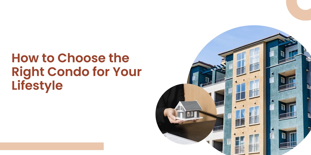 How to Choose the Right Condo for Your Lifestyle