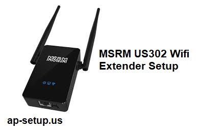 How to setup MSRM US302 Wifi Extender?