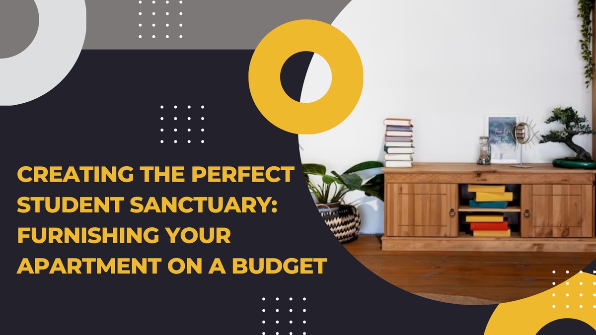 Creating the Perfect Student Sanctuary: Furnishing Your Apartment on a Budget