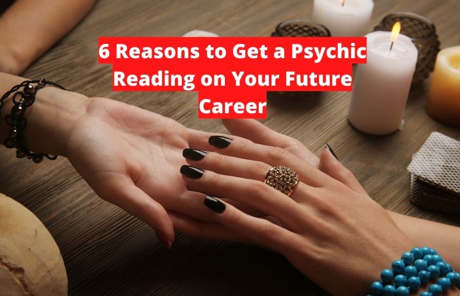 6 Reasons to Get a Psychic Reading on Your Future Career