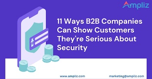 11 Ways B2B Businesses Can Demonstrate to Clients That They Take Security Seriously