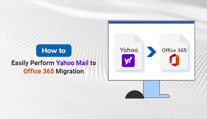 How to Easily Perform Yahoo Mail to Office 365 Migration