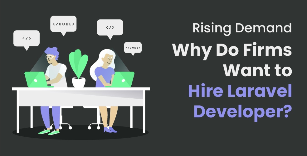 Rising Demand: Why Do Firms Want to Hire Laravel Developer?