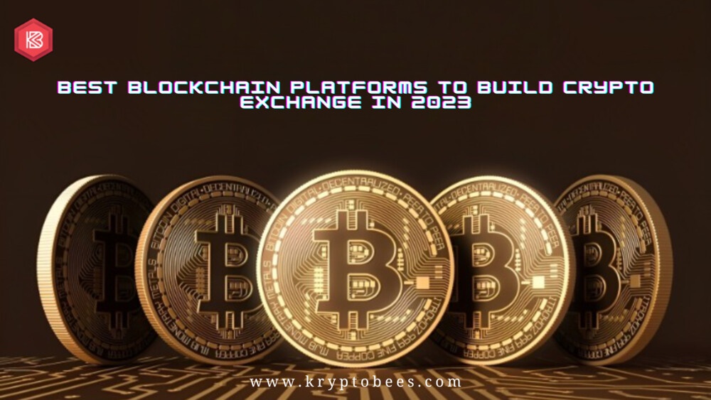 The Best Blockchain Platforms to Build Crypto Exchange in 2023