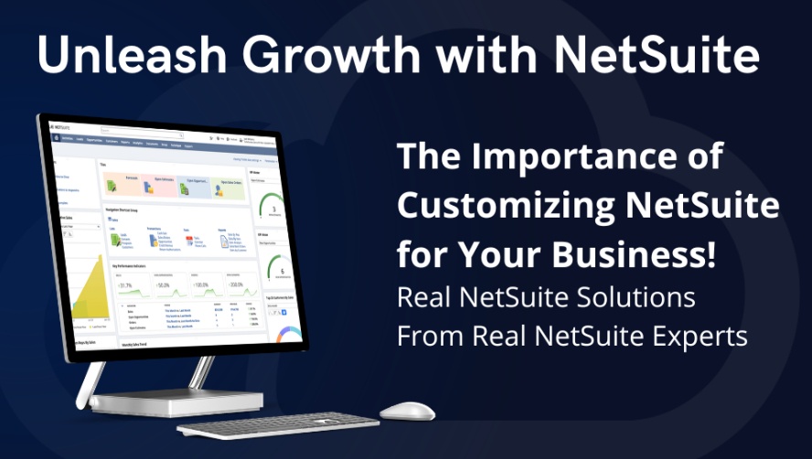 Understanding the Importance of Customizing NetSuite for Your Business