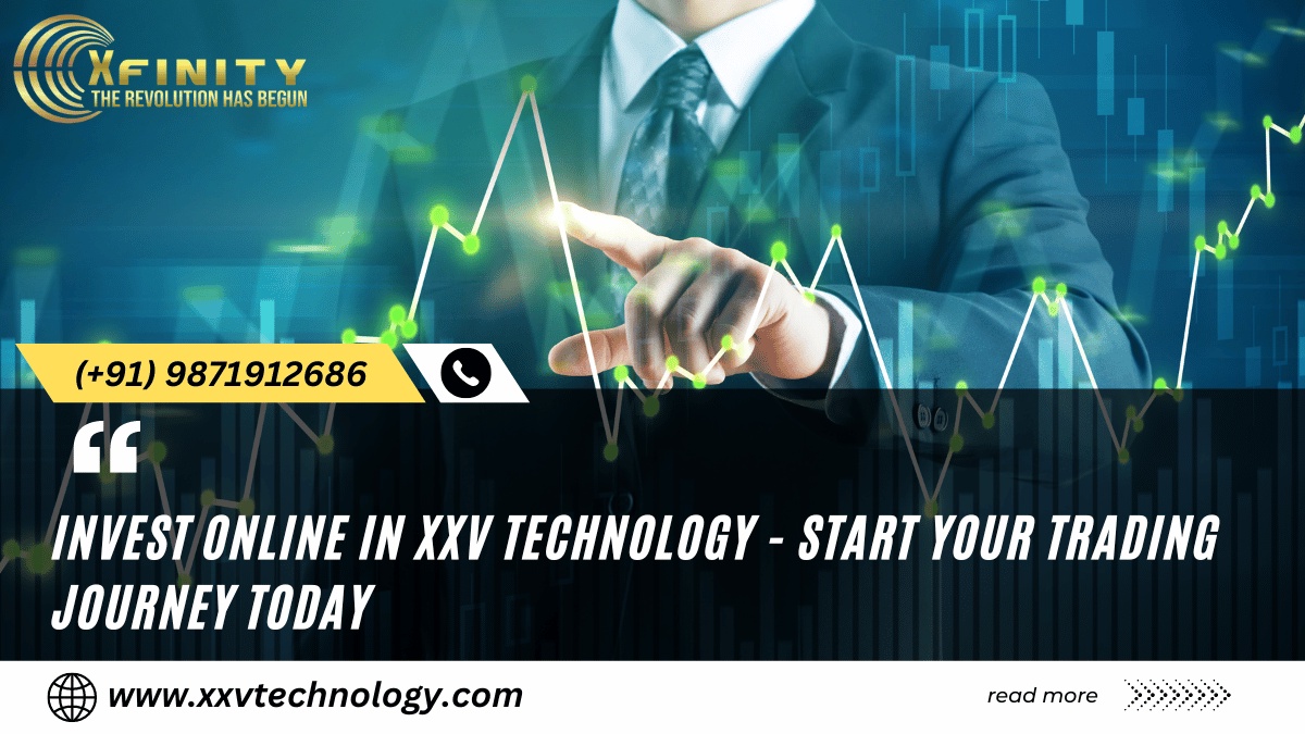 Invest online in XXV Technology – Start your Trading journey today