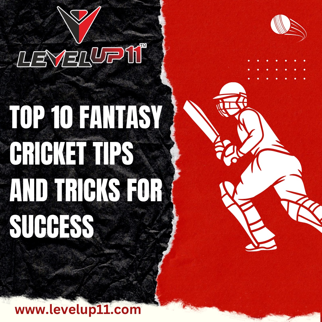 Top 10 Fantasy Cricket Tips and Tricks for Success — levelUp11