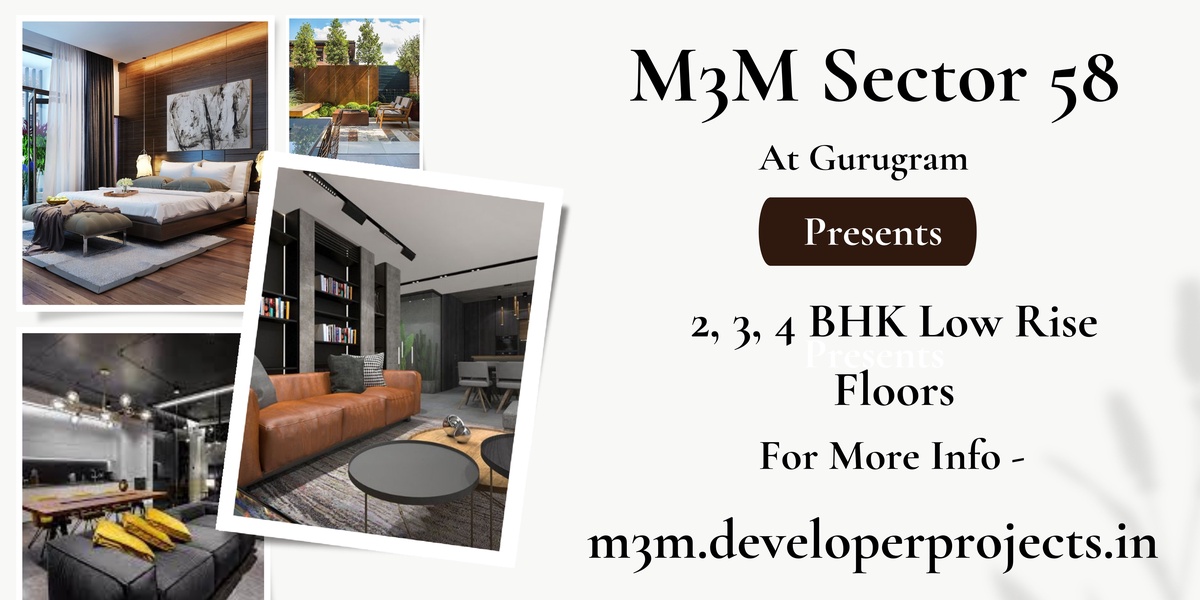 M3M Sector 58 Gurugram - Luxury, Location, And Convenience