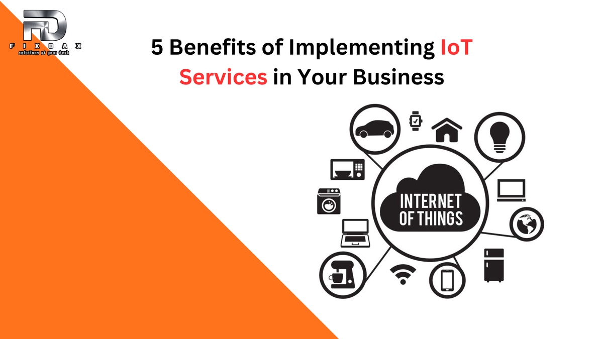 5 Benefits of Implementing IoT Services in Your Business