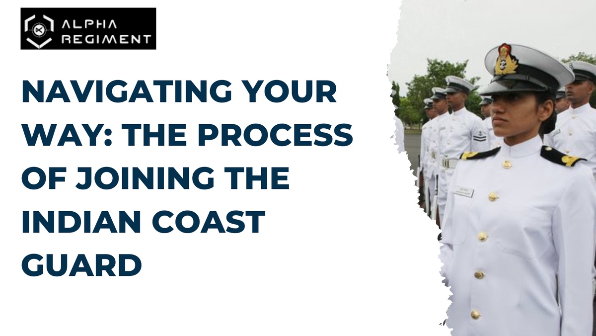 Navigating Your Way: The Process of Joining the Indian Coast Guard