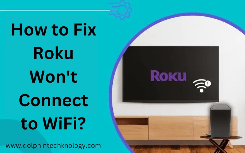 How to Fix Roku won't connect to WiFi?