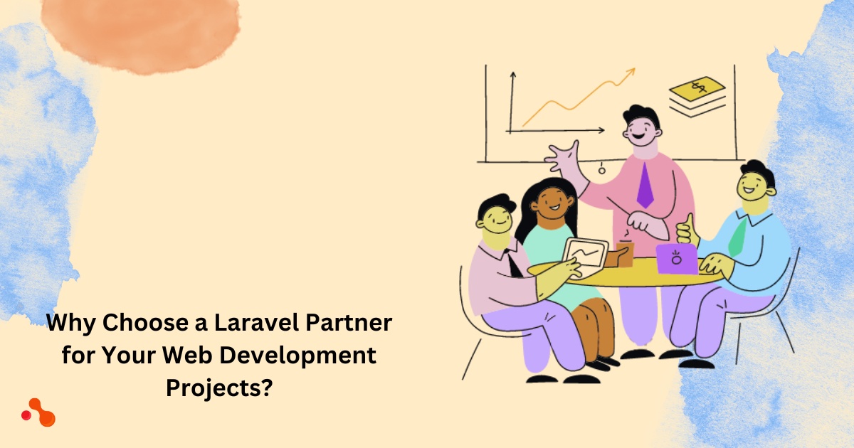 Why should you choose to be a Laravel Partner for Your Web Development Projects?