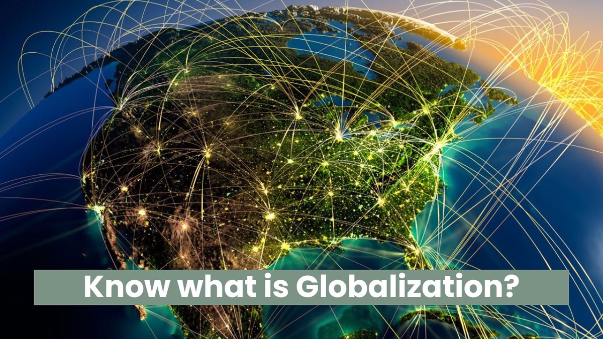 Know what is Globalization?