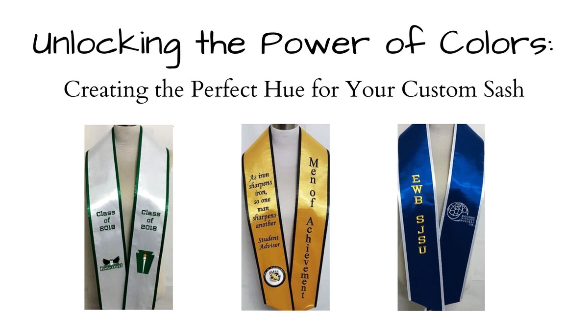 Unlocking the Power of Colors: Creating the Perfect Hue for Your Custom Sash