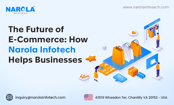 The Future of ECommerce: How Narola Infotech Helps Businesses