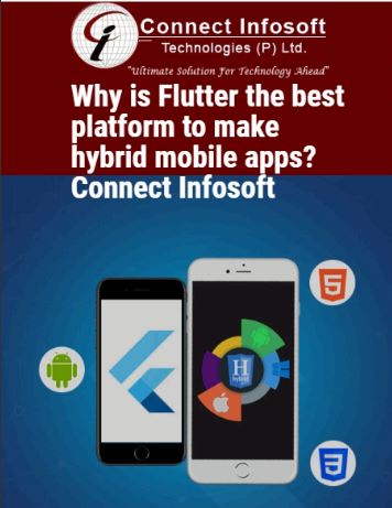 Why is Flutter the best platform to make hybrid mobile apps? Connect Infosoft