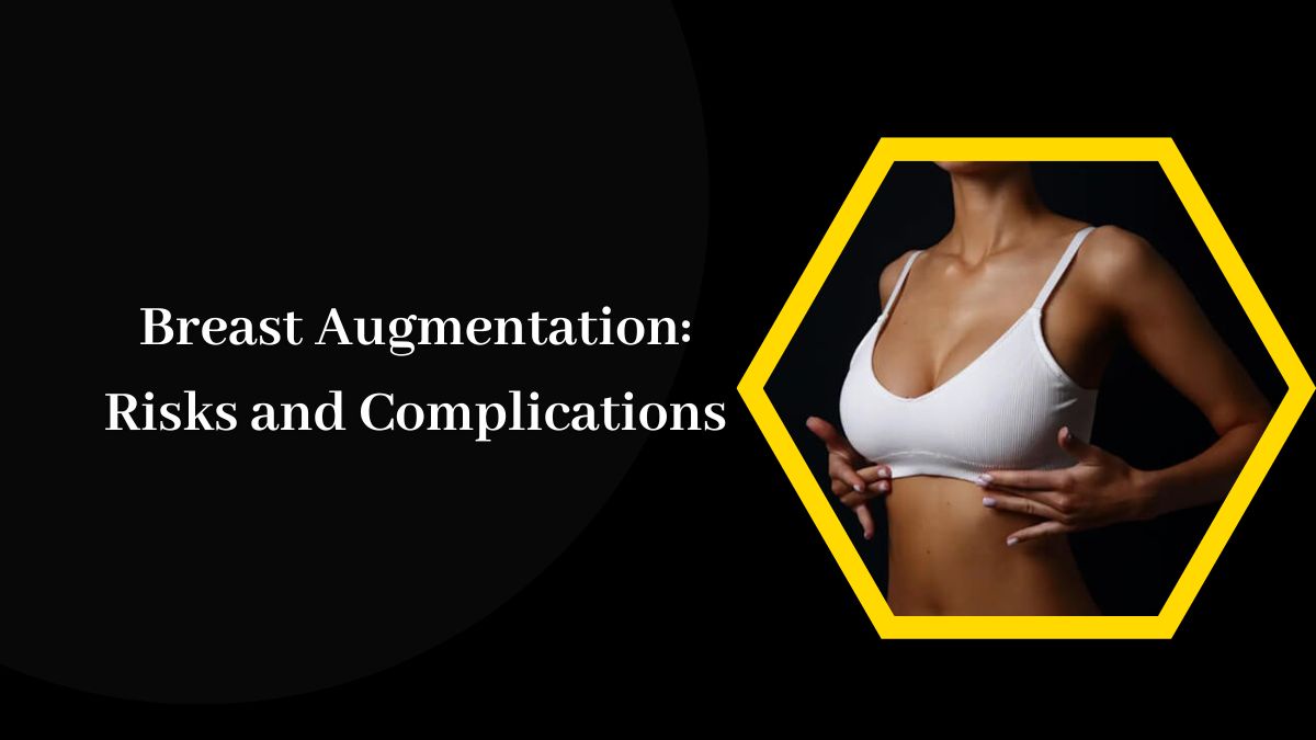 Breast Augmentation: Risks and Complications