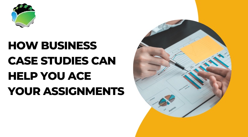How Business Case Studies Can Help You Ace Your Assignments
