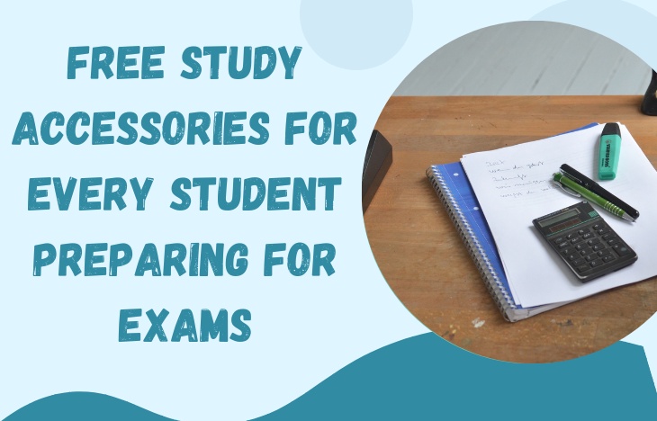Free Study Accessories for Every Student Preparing for Exams
