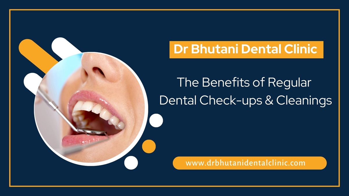The Benefits of Regular Dental Check-ups and Cleanings