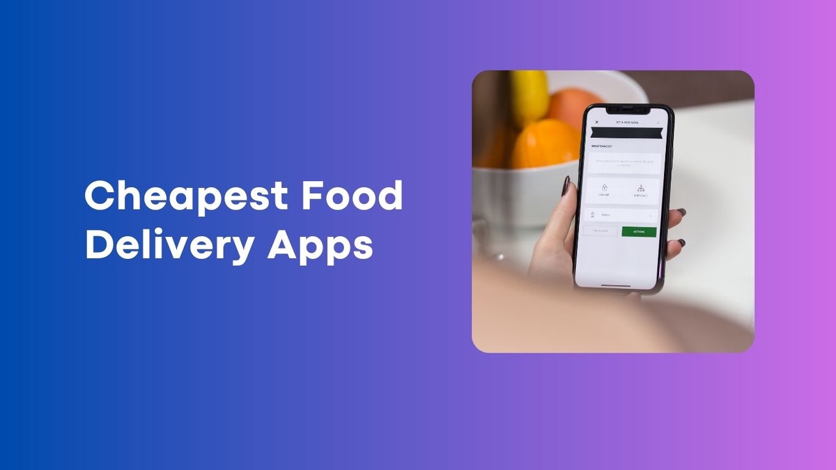 Affordable Eats: The Cheapest Food Delivery Apps in 2023