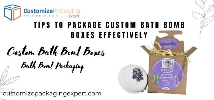How to make effectively custom bath bomb boxes | CPE